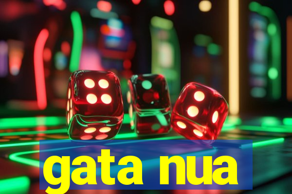 gata nua